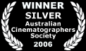 Winner of a Silver Award for Cinematography, Australian Cinematographers Society QLD
