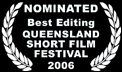 Nominated Best Editing, Queensland Short Film Festival